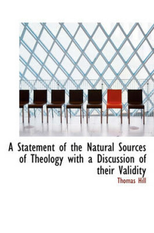 Cover of A Statement of the Natural Sources of Theology with a Discussion of Their Validity