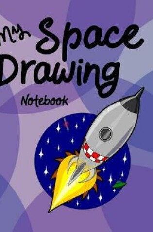 Cover of My Space Drawing Notebook