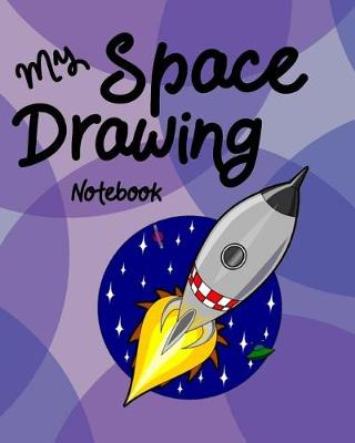 Book cover for My Space Drawing Notebook