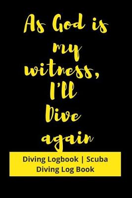 Book cover for As God is my witness, I'll Dive again