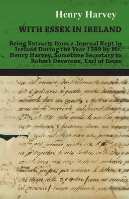 Book cover for With Essex In Ireland - Being Extracts From A Journal Kept In Ireland During The Year 1599