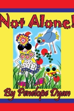 Cover of Not Alone!