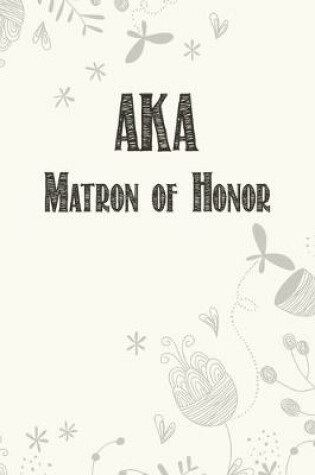 Cover of AKA Matron of Honor