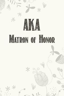 Book cover for AKA Matron of Honor