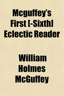 Book cover for McGuffey's First [-Sixth] Eclectic Reader