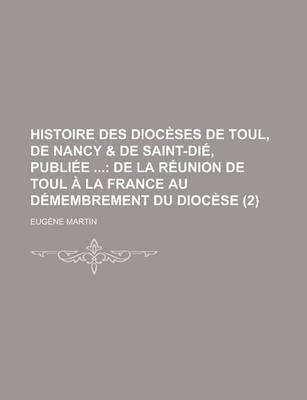 Book cover for Histoire Des Dioceses de Toul, de Nancy & de Saint-Die, Publiee (2)