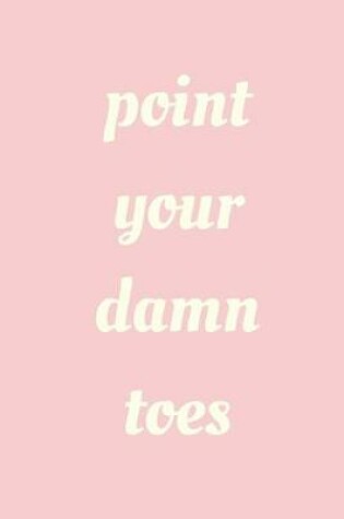 Cover of Point your damn toes