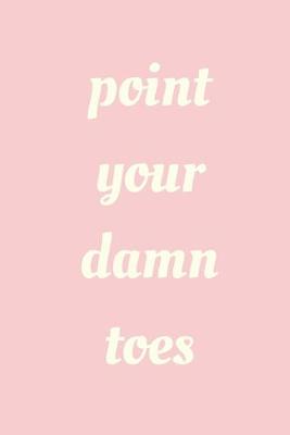 Book cover for Point your damn toes