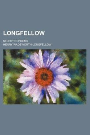 Cover of Longfellow; Selected Poems