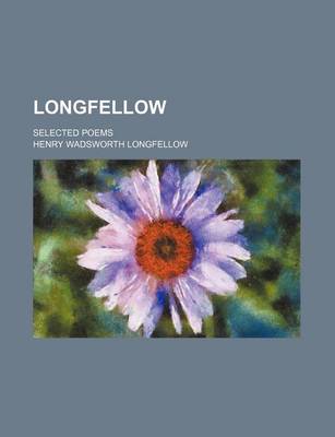 Book cover for Longfellow; Selected Poems