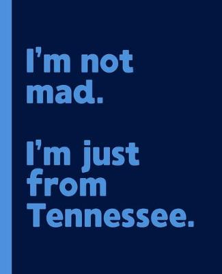 Book cover for I'm not mad. I'm just from Tennessee.