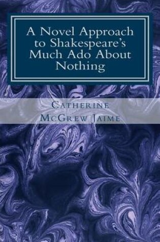 Cover of A Novel Approach to Shakespeare's Much Ado About Nothing