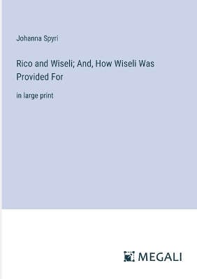 Book cover for Rico and Wiseli; And, How Wiseli Was Provided For