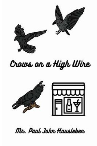 Cover of Crows on a High Wire