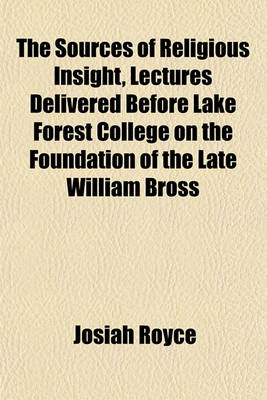 Book cover for The Sources of Religious Insight, Lectures Delivered Before Lake Forest College on the Foundation of the Late William Bross