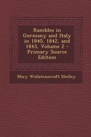 Cover of Rambles in Germany and Italy in 1840, 1842, and 1843, Volume 2 - Primary Source Edition