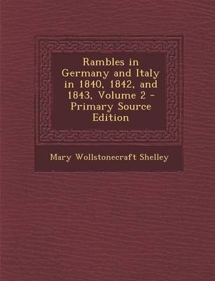 Book cover for Rambles in Germany and Italy in 1840, 1842, and 1843, Volume 2 - Primary Source Edition