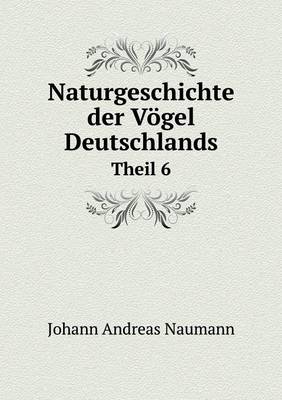 Book cover for Naturgeschichte der Vögel Deutschlands Theil 6