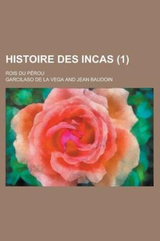 Cover of Histoire Des Incas (1); Rois Du Perou
