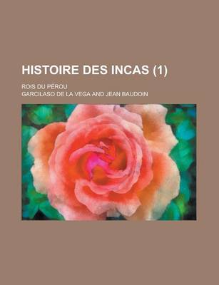 Book cover for Histoire Des Incas (1); Rois Du Perou