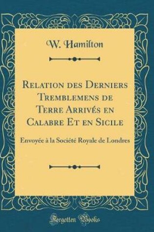 Cover of Relation Des Derniers Tremblemens de Terre Arrivés En Calabre Et En Sicile