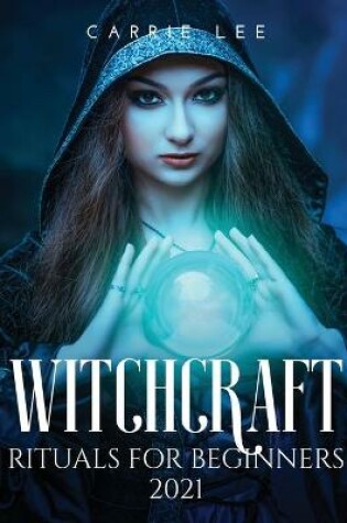 Cover of Witchcraft rituals for Beginners 2021
