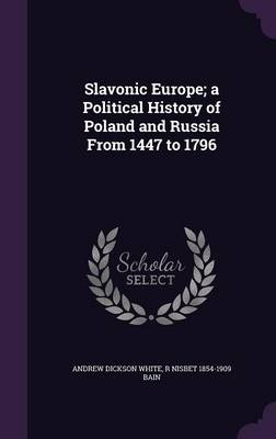 Book cover for Slavonic Europe; A Political History of Poland and Russia from 1447 to 1796