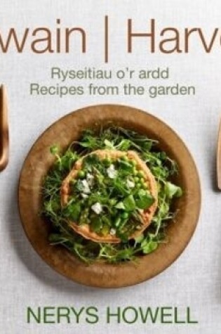 Cover of Cywain / Harvest: Ryseitiau o'r Ardd / Recipes from the Garden