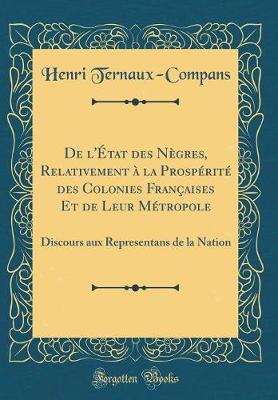 Book cover for de l'État Des Nègres, Relativement À La Prospérité Des Colonies Françaises Et de Leur Métropole