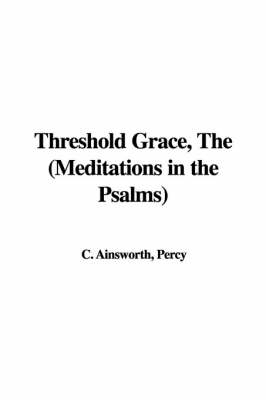 Book cover for Threshold Grace, the (Meditations in the Psalms)