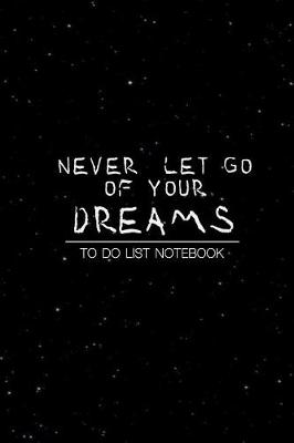 Book cover for To Do List Notebook Never let go of your dreams