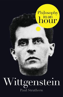 Wittgenstein: Philosophy in an Hour by Paul Strathern