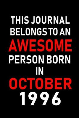 Book cover for This Journal belongs to an Awesome Person Born in October 1996