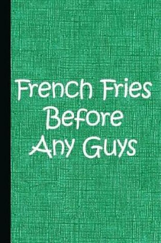Cover of French Fries Before Any Guys