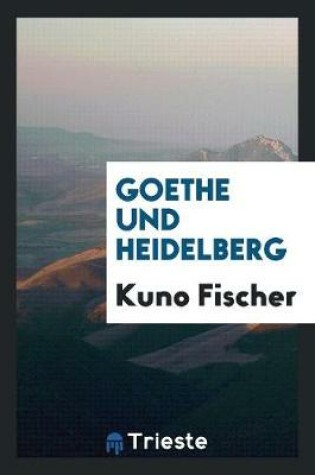 Cover of Goethe Und Heidelberg