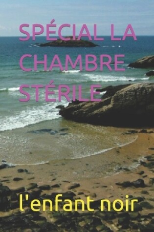 Cover of Sp�cial La Chambre St�rile