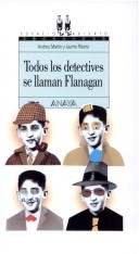 Todos Los Detectives Se Llaman Flanagan by Andreu Martin, Jaume Ribera