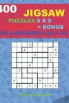 Book cover for 400 JIGSAW puzzles 9 x 9 VERY HARD + BONUS 250 LABYRINTH 20 x 20