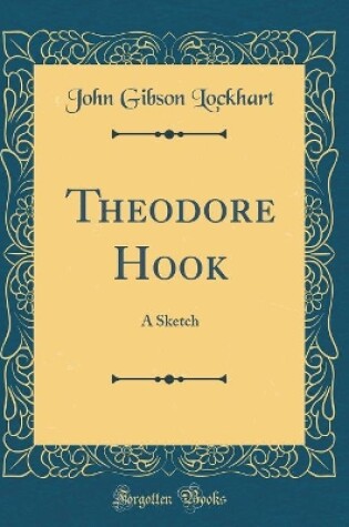 Cover of Theodore Hook: A Sketch (Classic Reprint)