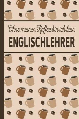 Cover of Ohne meinen Kaffee bin ich kein Englischlehrer