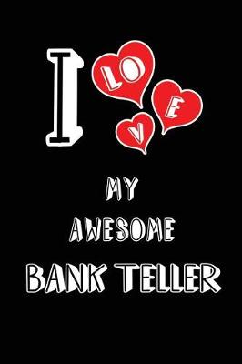 Book cover for I Love My Awesome Bank Teller