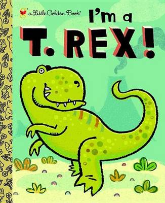 Cover of I'm A T. Rex!