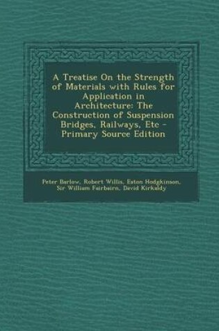 Cover of A Treatise on the Strength of Materials with Rules for Application in Architecture