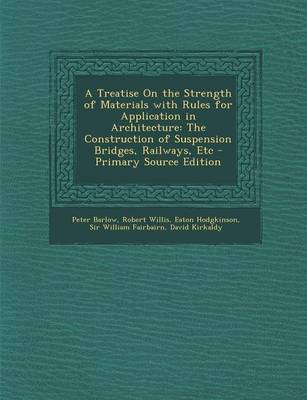 Book cover for A Treatise on the Strength of Materials with Rules for Application in Architecture