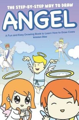 Cover of The Step-by-Step Way to Draw Angel