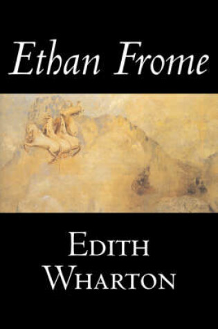 Cover of Ethan Frome by Edith Wharton, Fiction, Horror, Fantasy, Classics