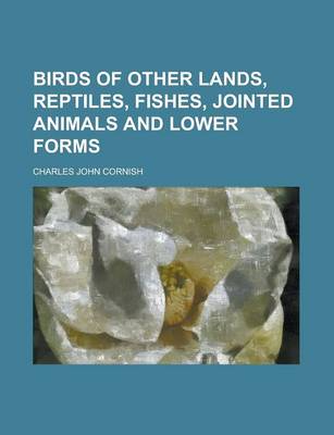 Book cover for Birds of Other Lands, Reptiles, Fishes, Jointed Animals and Lower Forms