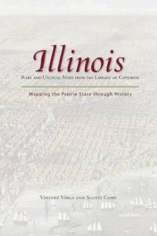 Cover of Illinois: Mapping the Prairie State through History