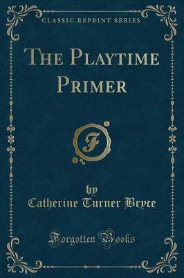 Book cover for The Playtime Primer (Classic Reprint)