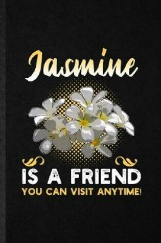 Cover of Jasmine Is a Friend You Can Visit Anytime